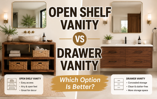 Open Shelf Vanity vs Drawer Vanity: Which Option Is Better?