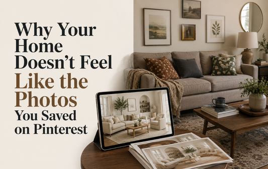 Why Your Home Doesn't Feel Like the Photos You Saved on Pinterest